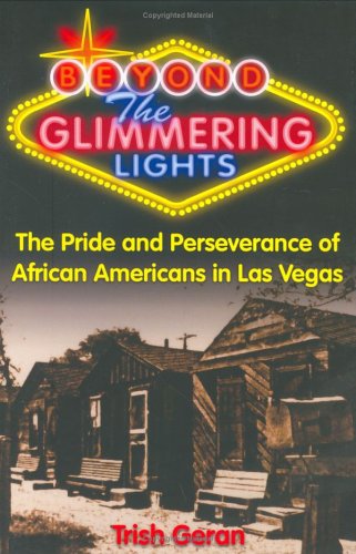 Beyond the Glimmering Lights The Pride and Perseverance of African Americans in Las Vegas  2006 9781932173475 Front Cover