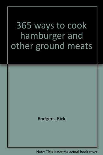365 Ways to Cook Hamburger and Other Ground Meats  1991 9780060168476 Front Cover