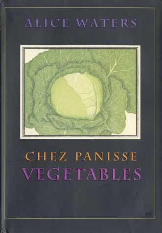 Chez Panisse Vegetables   2003 9780060171476 Front Cover