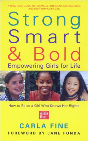 Strong, Smart, and Bold Empowering Girls for Life (Foreword by Jane Fonda) N/A 9780060957476 Front Cover