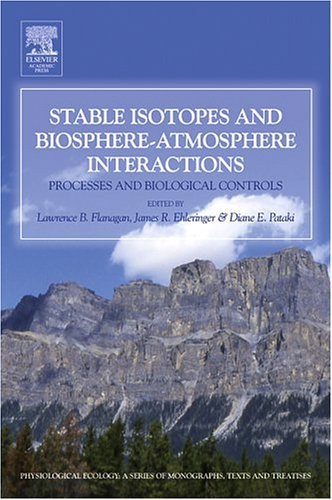 Stable Isotopes and Biosphere - Atmosphere Interactions Processes and Biological Controls  2004 9780120884476 Front Cover