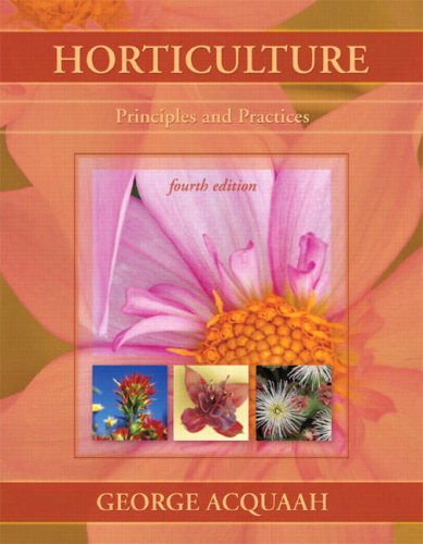 Horticulture Principles and Practices 4th 2009 9780131592476 Front Cover
