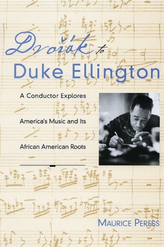 Dvorak to Duke Ellington A Conductor Explores America's Music and Its African American Roots  2008 9780195374476 Front Cover