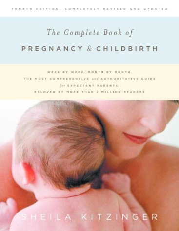 Complete Book of Pregnancy and Childbirth  4th 2003 (Revised) 9780375710476 Front Cover