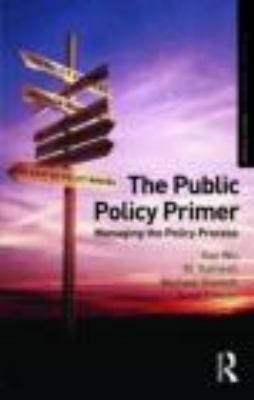 Public Policy Primer Managing the Policy Process  2011 9780415780476 Front Cover