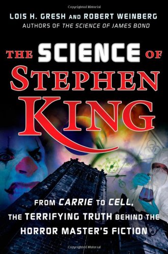 Science of Stephen King From Carrie to Cell, the Terrifying Truth Behind the Horror Masters Fiction  2007 9780471782476 Front Cover