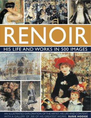 Renoir His Life and Works in 500 Images  2011 9780754823476 Front Cover