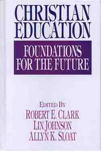 Christian Education Foundations for the Future N/A 9780802416476 Front Cover