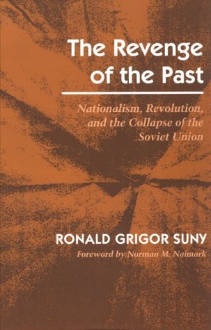 Revenge of the Past Nationalism, Revolution, and the Collapse of the Soviet Union  1993 9780804722476 Front Cover