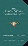 Junior Partner : The Inner Secrets of Seven Men Who Won Success (1912) N/A 9781165037476 Front Cover