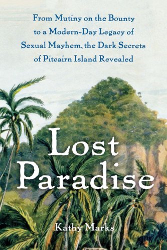 Lost Paradise From Mutiny on the Bounty to a Modern-Day Legacy of Sexual Mayhem, the Dark Secrets of Pitcairn Island Revealed N/A 9781416597476 Front Cover