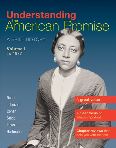 Understanding the American Promise, Volume 1: To 1877 A Brief History of the United States N/A 9781457608476 Front Cover