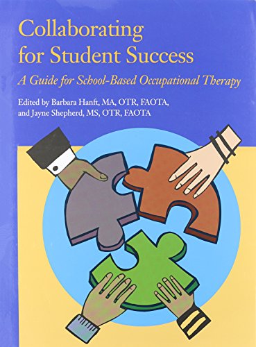 Collaborating for Student Success A Guide for School-Based Occupational Therapy  2008 9781569002476 Front Cover