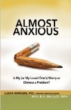 Almost Anxious Is My (or My Loved One's) Worry or Distress a Problem?  2013 9781616494476 Front Cover