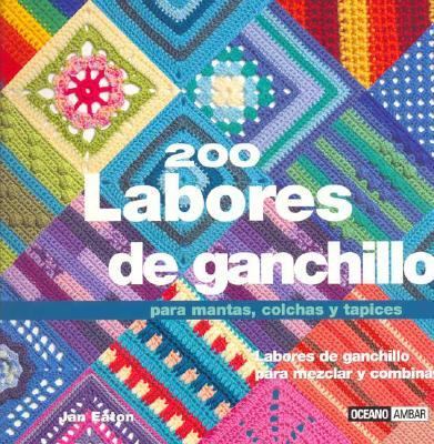 200 Labores De Ganchillo Para Mantas, Colchas Y Tapices  2006 9788475562476 Front Cover
