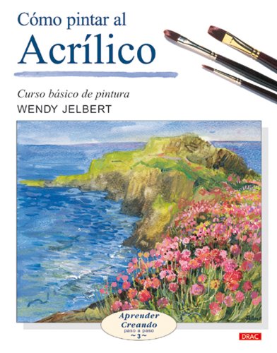 Como Pintar Al Acrilico/ Painting With Acrylics:  2005 9788496365476 Front Cover
