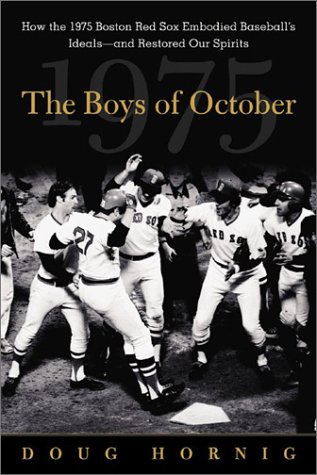 Boys of October How the 1975 Boston Red Sox Embodied Baseball's Ideals and Restored Our Spirits  2003 9780071402477 Front Cover
