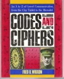 Codes and Ciphers : An A to Z of Covert Communication, from the Clay Tablet to the Microdot N/A 9780132770477 Front Cover