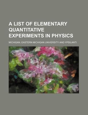 List of Elementary Quantitative Experiments in Physics  N/A 9780217150477 Front Cover