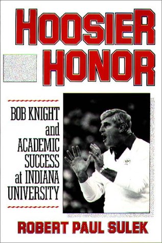 Hoosier Honor Bob Knight and Academic Success at Indiana University  1990 9780275934477 Front Cover