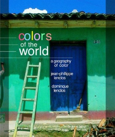 Colors of the World A Geography of Color  2004 9780393731477 Front Cover