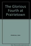 Glorious Fourth at Prairietown N/A 9780688062477 Front Cover