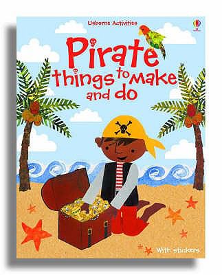 Pirate Things to Make and Do (Usborne Activities) N/A 9780746063477 Front Cover
