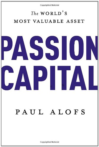 Passion Capital The World's Most Valuable Asset  2012 9780771007477 Front Cover