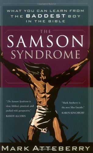 Samson Syndrome What You Can Learn from the Baddest Boy in the Bible  2003 9780785264477 Front Cover