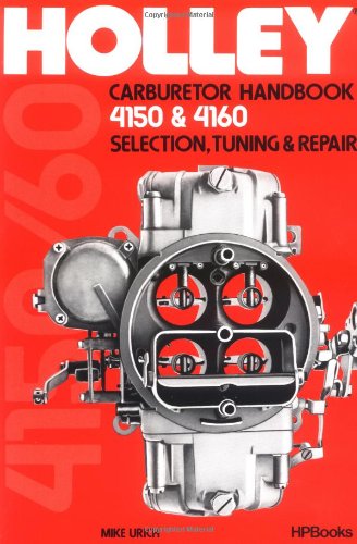 Holley Carburetor Handbook, Models 4150 And 4160 Selection, Tuning and Repair N/A 9780895860477 Front Cover
