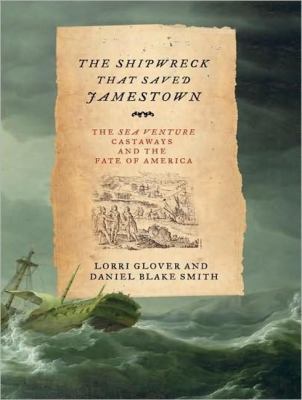 The Shipwreck That Saved Jamestown: The Sea Venture Castaways and the Fate of America, Library Edition  2008 9781400139477 Front Cover