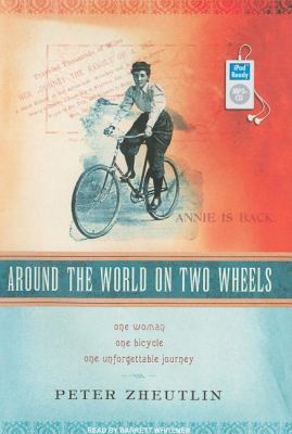 Around the World on Two Wheels: Annie Londonderry's Extraordinary Ride  2007 9781400155477 Front Cover