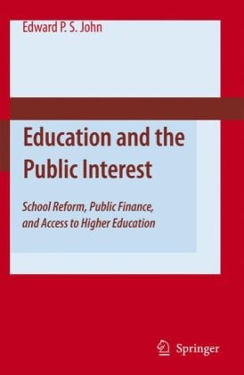 Education and the Public Interest School Reform, Public Finance, and Access to Higher Education  2006 9781402052477 Front Cover