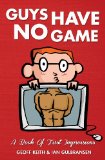 Guys Have No Game A Book of First Impressions N/A 9781491005477 Front Cover