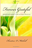 Forever Grateful Inspirational Christian Poetry N/A 9781493692477 Front Cover