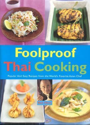 Foolproof Thai Cooking : Popular and Easy Recipes from the World's Favorite Asian Chef N/A 9781592580477 Front Cover