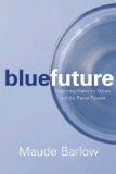 Blue Future Protecting Water for People and the Planet Forever N/A 9781595589477 Front Cover