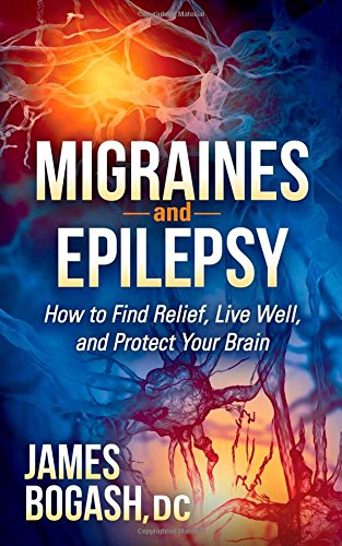 Migraines and Epilepsy How to Find Relief, Live Well, and Protect Your Brain N/A 9781630471477 Front Cover