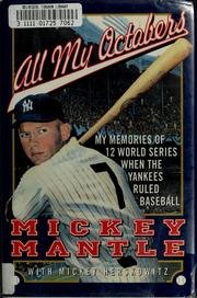 All My Octobers My Memories of 12 World Series When the Yankees Ruled Baseball  1994 9780060177478 Front Cover