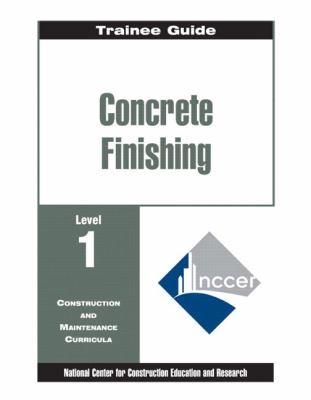 Concrete Finishing Level 1 Trainee Guide, Binder   1998 (Student Manual, Study Guide, etc.) 9780130102478 Front Cover