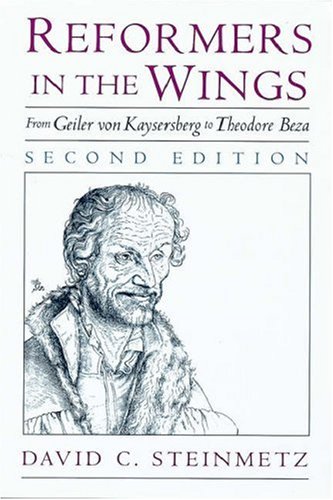 Reformers in the Wings From Geiler Von Kaysersberg to Theodore Beza 2nd 2001 (Revised) 9780195130478 Front Cover