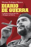 Diario de Guerra La ï¿½ltima Travesï¿½a Del Che y Benigno en Bolivia N/A 9780345805478 Front Cover