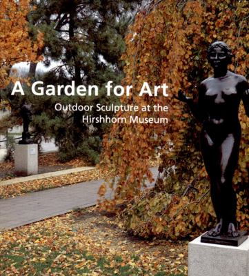 Garden for Art Outdoor Sculpture at the Hirshhorn Museum  1998 9780500280478 Front Cover