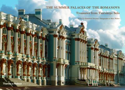 Summer Palaces of the Romanovs Treasures from Tsarskoye Selo  2012 9780500516478 Front Cover