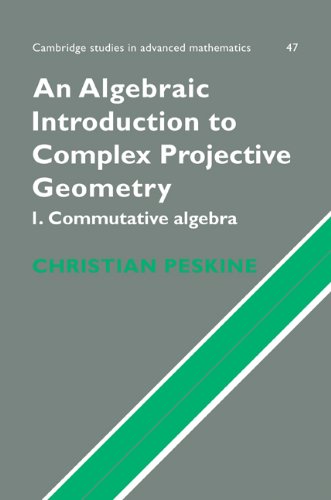 Algebraic Introduction to Complex Projective Geometry Commutative Algebra  2009 9780521108478 Front Cover