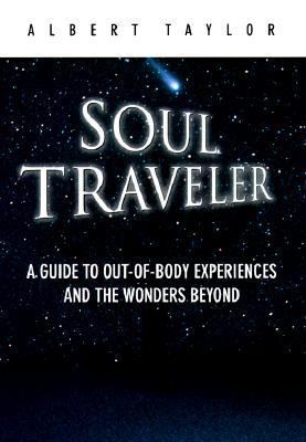 Soul Traveler A Guide to Out of Body Experiences and the Wonders Beyond N/A 9780525944478 Front Cover