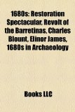 1680s Restoration Spectacular, Revolt of the Barretinas, Charles Blount, Elinor James, 1680s in Archaeology N/A 9781157580478 Front Cover
