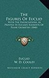 Figures of Euclid With the Enunciations, As Printed in Euclid's Elements of Plane Geometry (1840) N/A 9781168876478 Front Cover