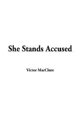 She Stands Accused:   2002 9781404329478 Front Cover
