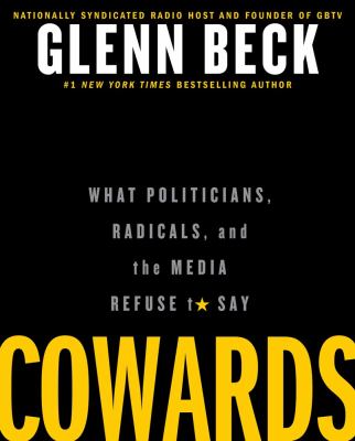 Cowards What Politicians, Radicals, and the Media Refuse to Say  2012 9781451693478 Front Cover